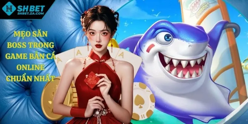 mẹo săn boss trong game bắn cá online